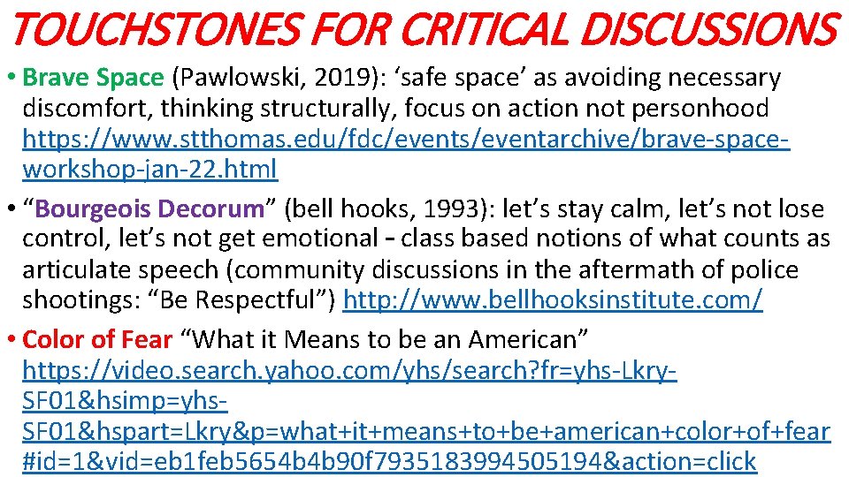 TOUCHSTONES FOR CRITICAL DISCUSSIONS • Brave Space (Pawlowski, 2019): ‘safe space’ as avoiding necessary