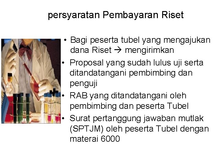 persyaratan Pembayaran Riset • Bagi peserta tubel yang mengajukan dana Riset mengirimkan • Proposal