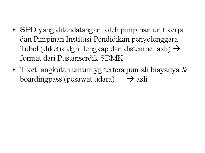  • SPD yang ditandatangani oleh pimpinan unit kerja dan Pimpinan Institusi Pendidikan penyelenggara