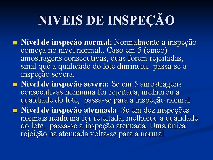 NIVEIS DE INSPEÇÃO n n n Nível de inspeção normal; Normalmente a inspeção começa