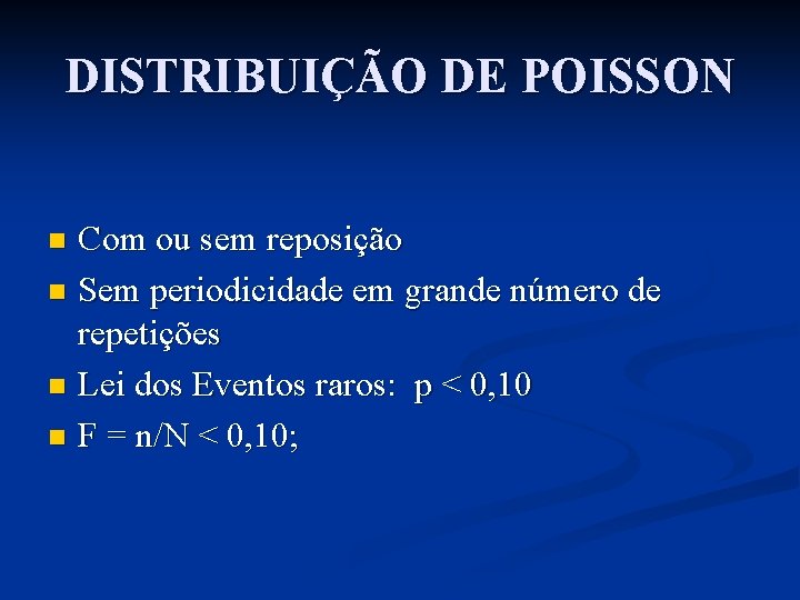 DISTRIBUIÇÃO DE POISSON Com ou sem reposição n Sem periodicidade em grande número de