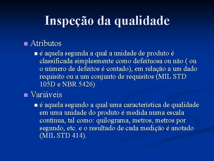 Inspeção da qualidade n Atributos n é aquela segunda a qual a unidade de