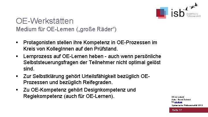 OE-Werkstätten Medium für OE-Lernen („große Räder“) § § Protagonisten stellen ihre Kompetenz in OE-Prozessen