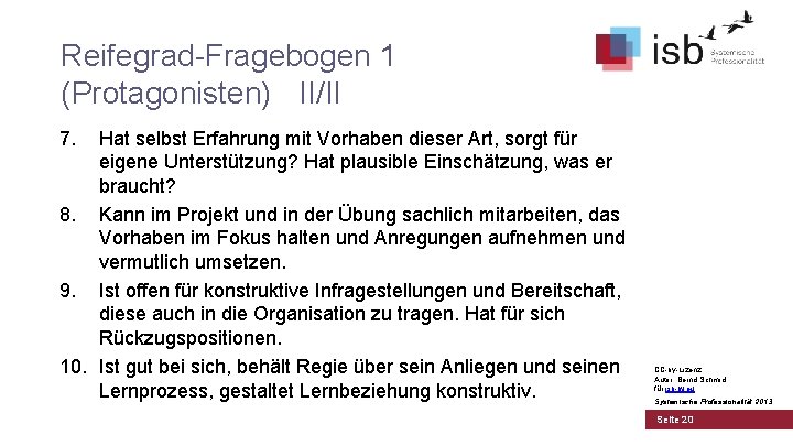 Reifegrad-Fragebogen 1 (Protagonisten) II/II 7. Hat selbst Erfahrung mit Vorhaben dieser Art, sorgt für