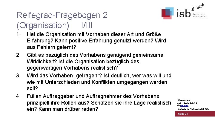 Reifegrad-Fragebogen 2 (Organisation) I/III 1. 2. 3. 4. Hat die Organisation mit Vorhaben dieser