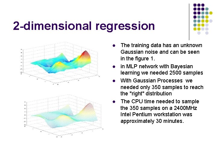 2 -dimensional regression l l The training data has an unknown Gaussian noise and