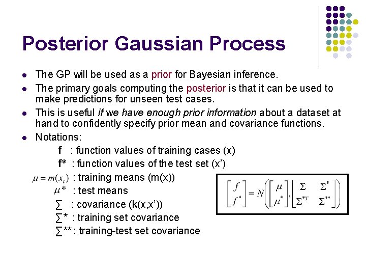 Posterior Gaussian Process l l The GP will be used as a prior for