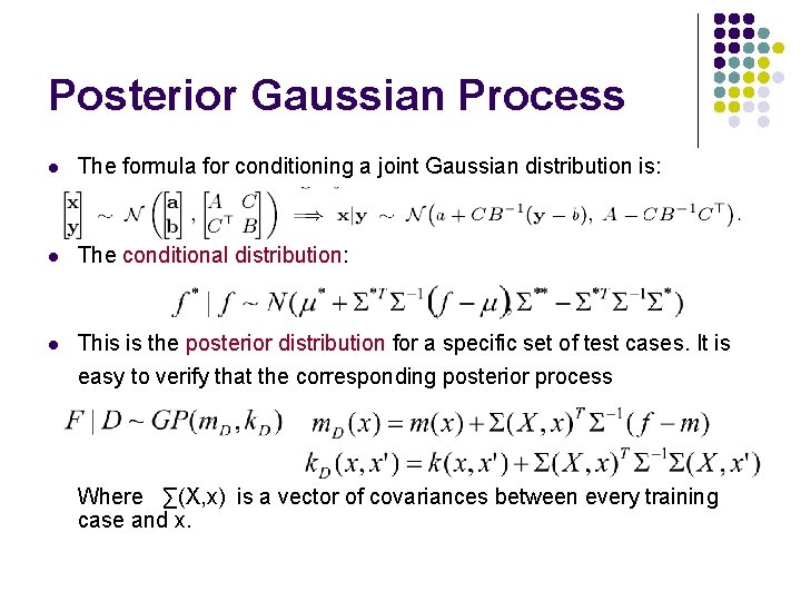 Posterior Gaussian Process l The formula for conditioning a joint Gaussian distribution is: l