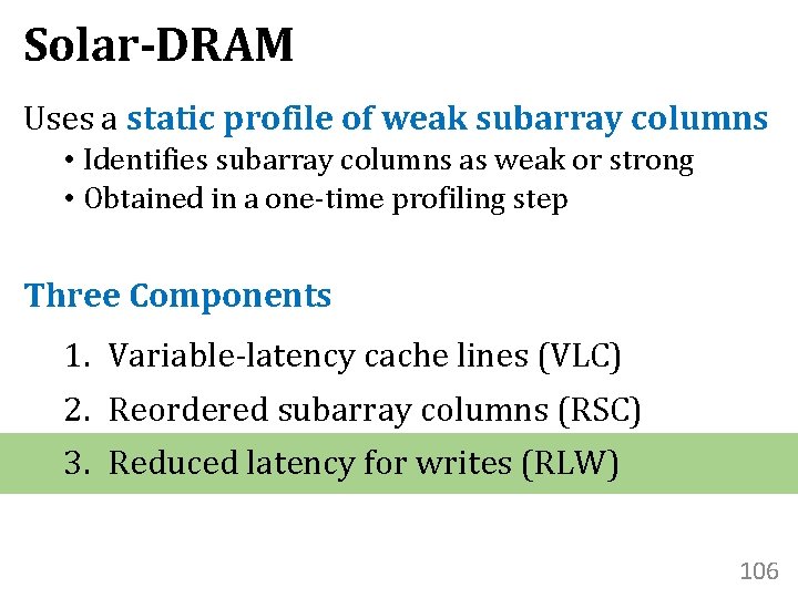 Solar-DRAM Uses a static profile of weak subarray columns • Identifies subarray columns as