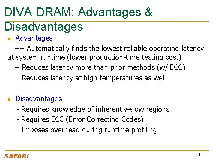 DIVA-DRAM: Advantages & Disadvantages Advantages ++ Automatically finds the lowest reliable operating latency at