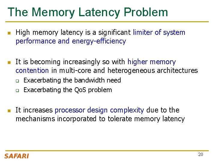 The Memory Latency Problem n n High memory latency is a significant limiter of