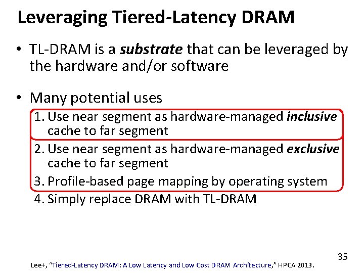 Leveraging Tiered-Latency DRAM • TL-DRAM is a substrate that can be leveraged by the