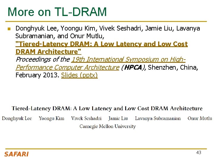 More on TL-DRAM n Donghyuk Lee, Yoongu Kim, Vivek Seshadri, Jamie Liu, Lavanya Subramanian,