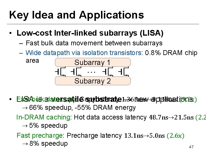 Key Idea and Applications • Low-cost Inter-linked subarrays (LISA) – Fast bulk data movement