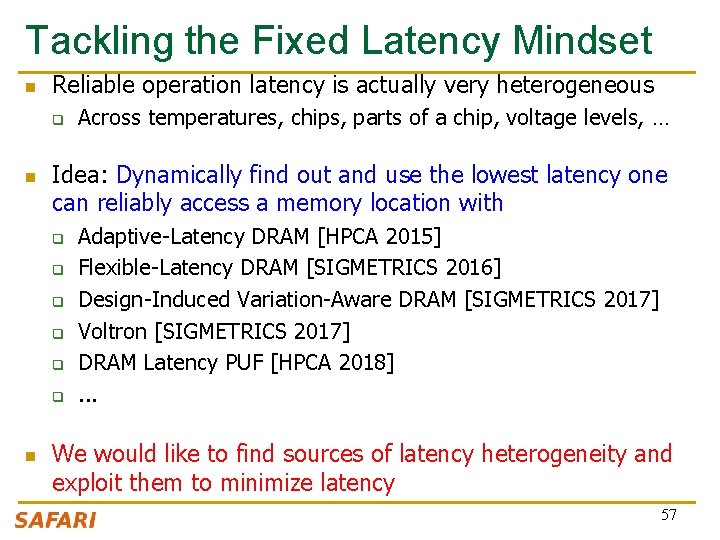 Tackling the Fixed Latency Mindset n Reliable operation latency is actually very heterogeneous q