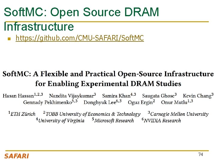 Soft. MC: Open Source DRAM Infrastructure n https: //github. com/CMU-SAFARI/Soft. MC 74 