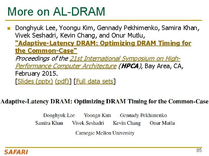 More on AL-DRAM n Donghyuk Lee, Yoongu Kim, Gennady Pekhimenko, Samira Khan, Vivek Seshadri,