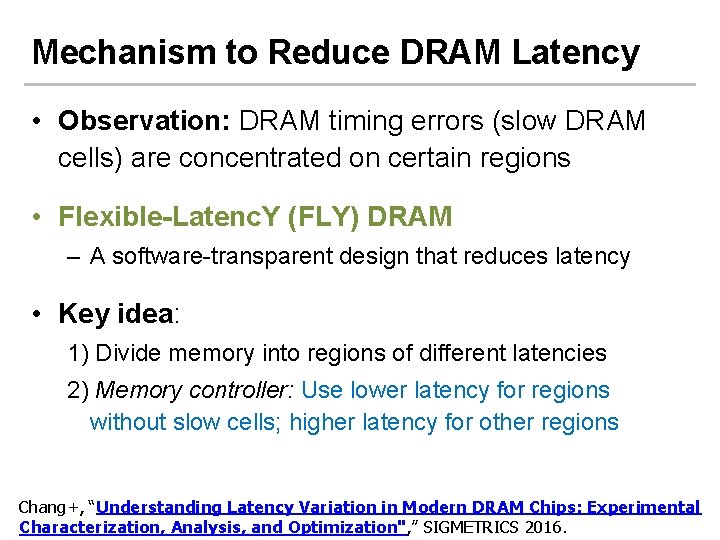 Mechanism to Reduce DRAM Latency • Observation: DRAM timing errors (slow DRAM cells) are