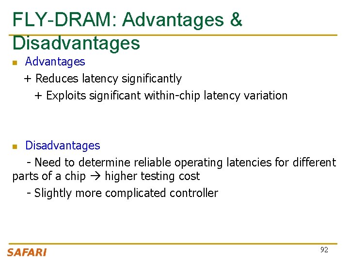 FLY-DRAM: Advantages & Disadvantages Advantages + Reduces latency significantly + Exploits significant within-chip latency