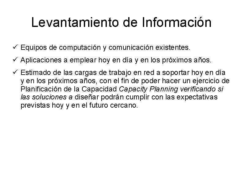 Levantamiento de Información ü Equipos de computación y comunicación existentes. ü Aplicaciones a emplear