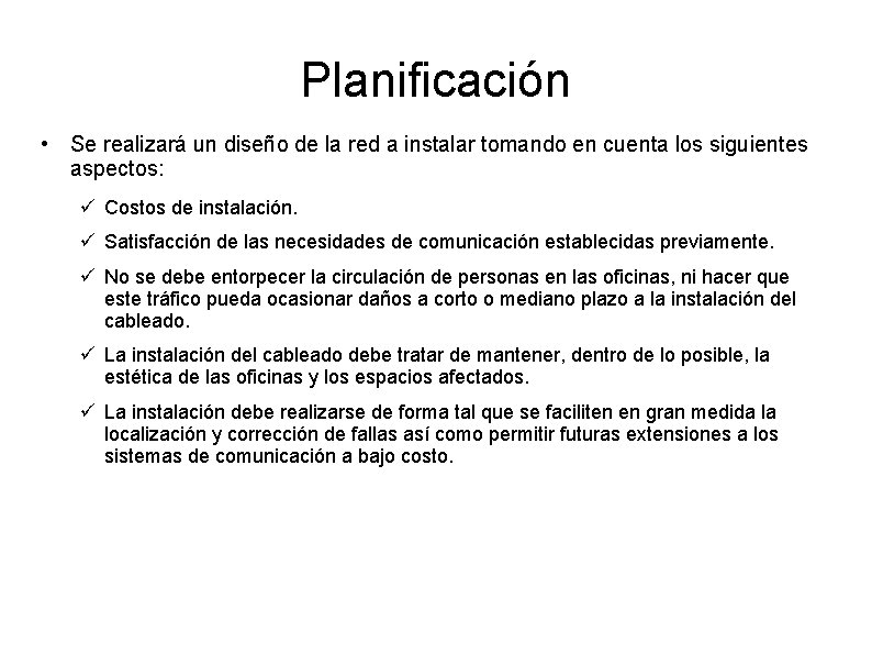 Planificación • Se realizará un diseño de la red a instalar tomando en cuenta