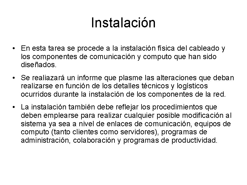 Instalación • En esta tarea se procede a la instalación física del cableado y