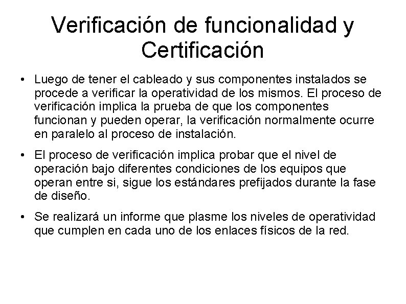 Verificación de funcionalidad y Certificación • Luego de tener el cableado y sus componentes