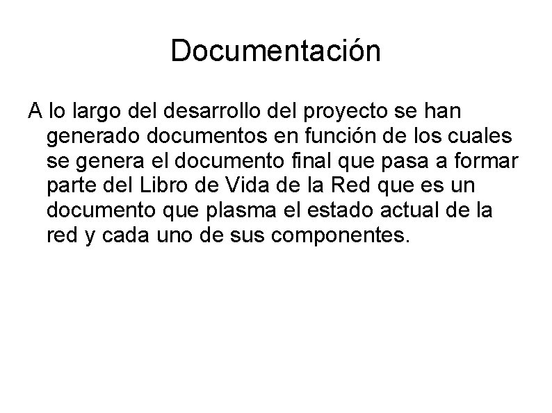 Documentación A lo largo del desarrollo del proyecto se han generado documentos en función