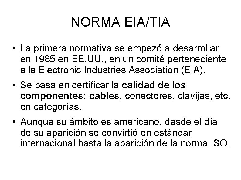 NORMA EIA/TIA • La primera normativa se empezó a desarrollar en 1985 en EE.