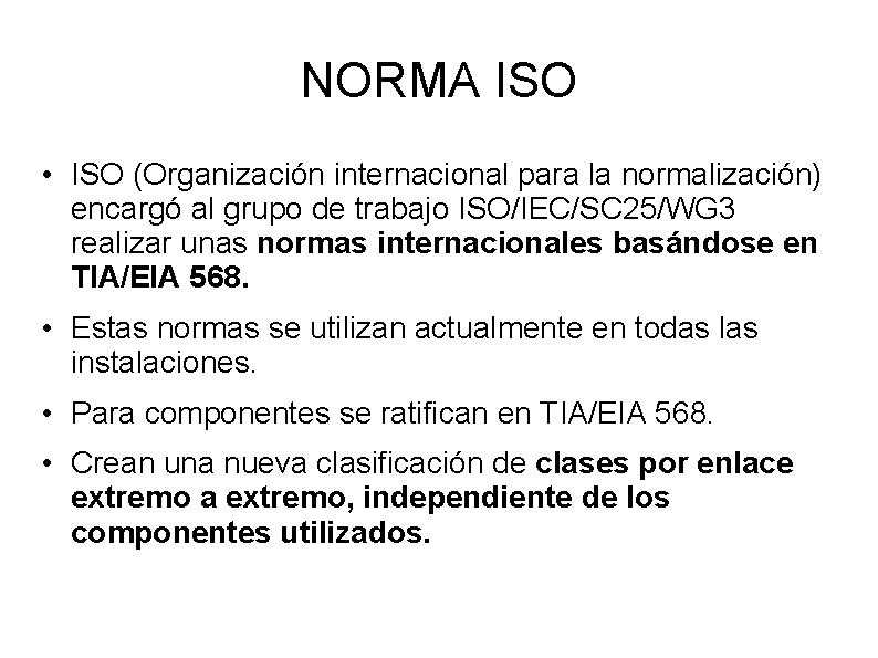 NORMA ISO • ISO (Organización internacional para la normalización) encargó al grupo de trabajo