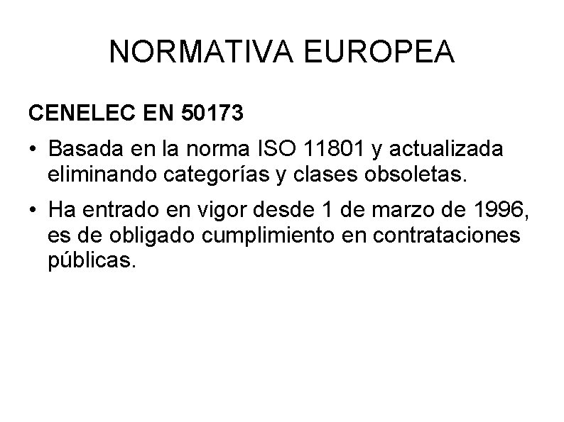 NORMATIVA EUROPEA CENELEC EN 50173 • Basada en la norma ISO 11801 y actualizada