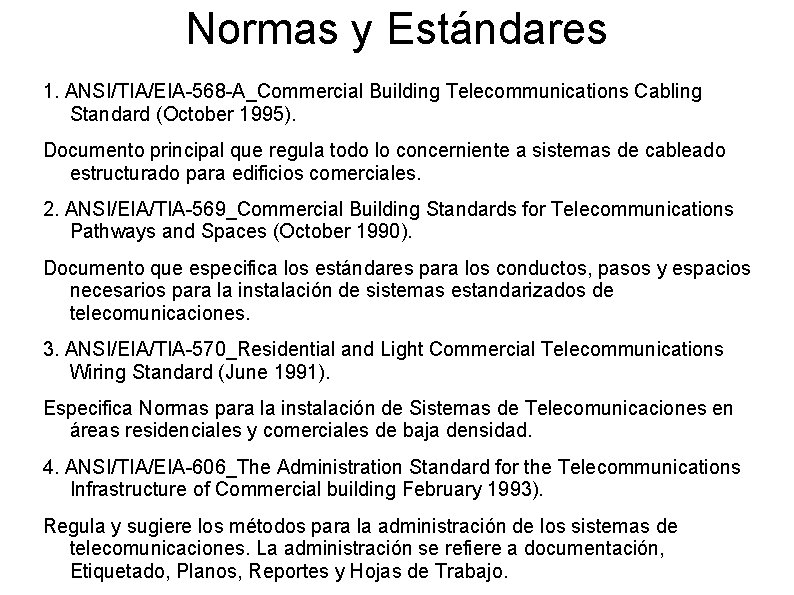 Normas y Estándares 1. ANSI/TIA/EIA-568 -A_Commercial Building Telecommunications Cabling Standard (October 1995). Documento principal