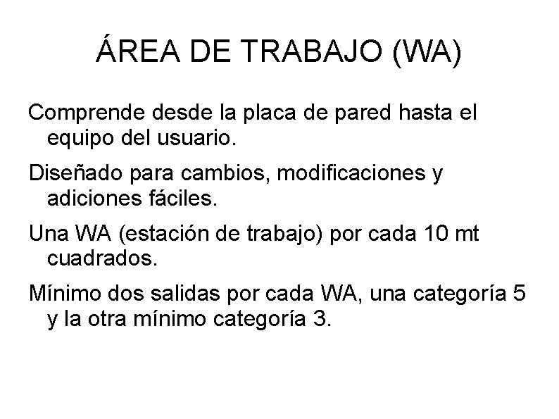 ÁREA DE TRABAJO (WA) Comprende desde la placa de pared hasta el equipo del