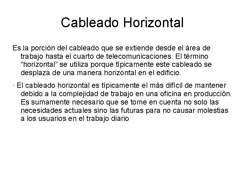 Cableado Horizontal Es la porción del cableado que se extiende desde el área de