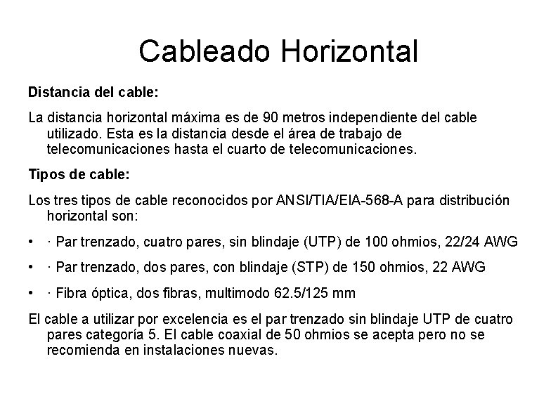 Cableado Horizontal Distancia del cable: La distancia horizontal máxima es de 90 metros independiente