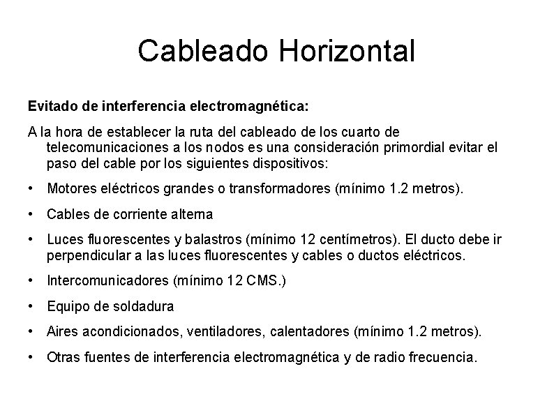 Cableado Horizontal Evitado de interferencia electromagnética: A la hora de establecer la ruta del
