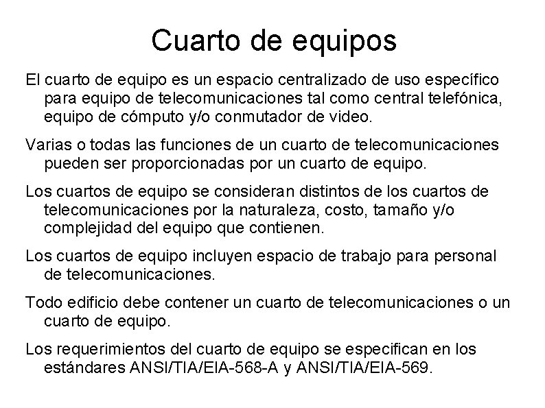 Cuarto de equipos El cuarto de equipo es un espacio centralizado de uso específico