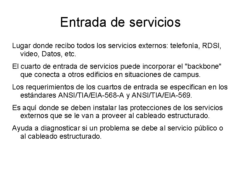 Entrada de servicios Lugar donde recibo todos los servicios externos: telefonía, RDSI, video, Datos,