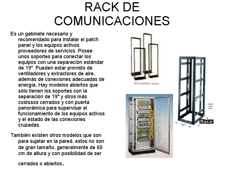 RACK DE COMUNICACIONES Es un gabinete necesario y recomendado para instalar el patch panel