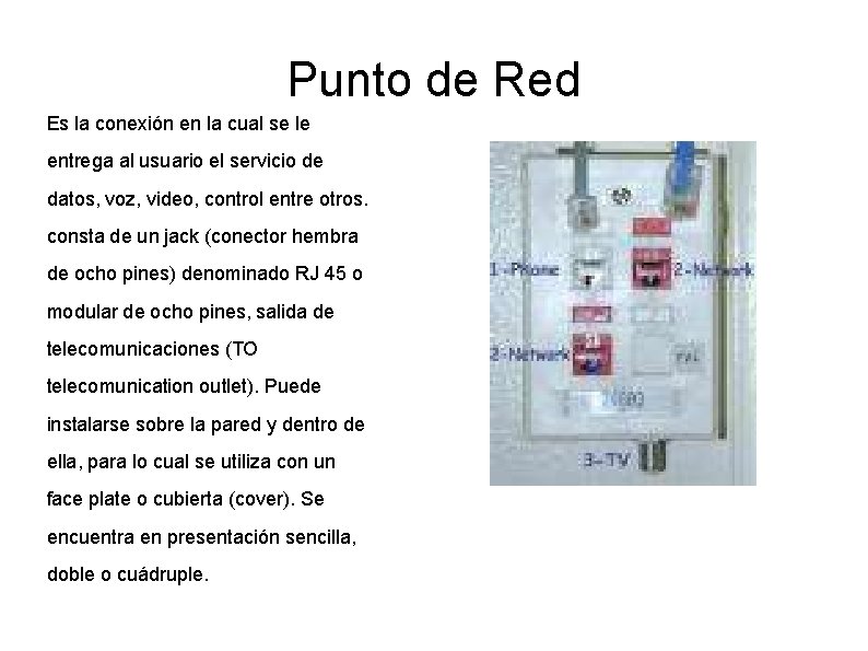 Punto de Red Es la conexión en la cual se le entrega al usuario