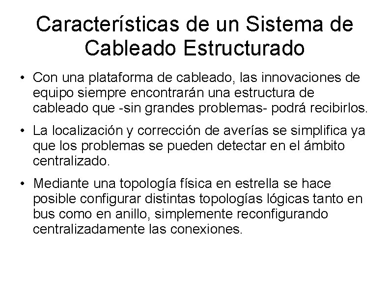Características de un Sistema de Cableado Estructurado • Con una plataforma de cableado, las