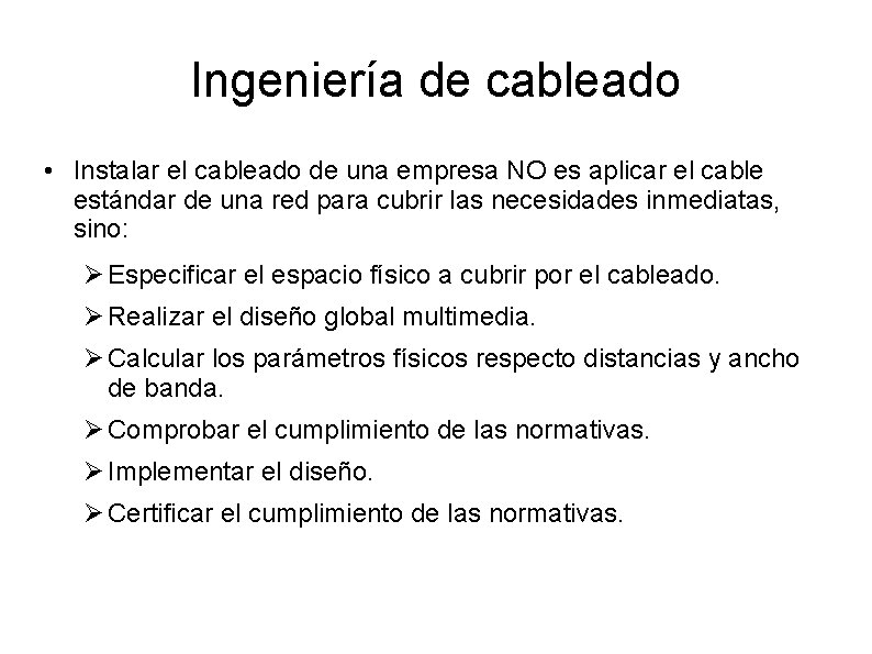 Ingeniería de cableado • Instalar el cableado de una empresa NO es aplicar el