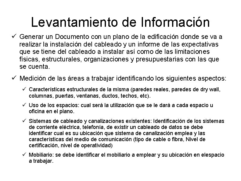 Levantamiento de Información ü Generar un Documento con un plano de la edificación donde