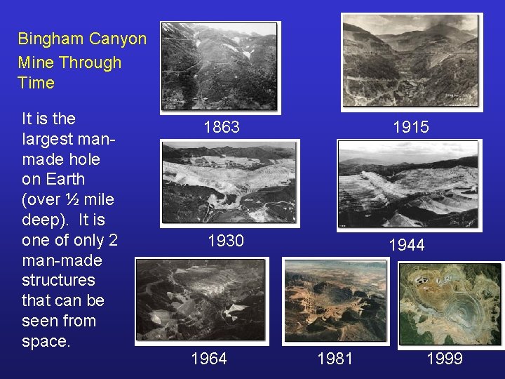 Bingham Canyon Mine Through Time It is the largest manmade hole on Earth (over