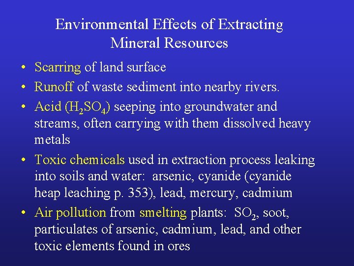 Environmental Effects of Extracting Mineral Resources • Scarring of land surface • Runoff of