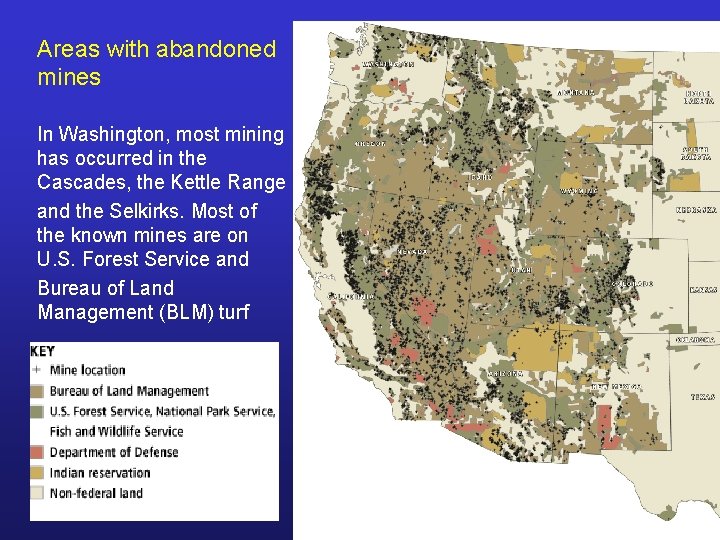 Areas with abandoned mines In Washington, most mining has occurred in the Cascades, the