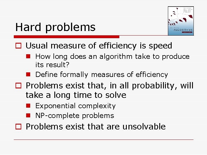 Hard problems o Usual measure of efficiency is speed n How long does an Hard problems o Usual measure of efficiency is speed n How long does an