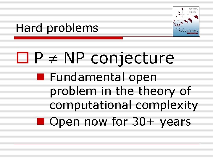 Hard problems o P NP conjecture n Fundamental open problem in theory of computational Hard problems o P NP conjecture n Fundamental open problem in theory of computational