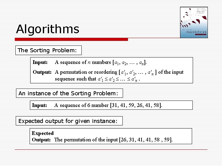 Algorithms The Sorting Problem: Input: A sequence of n numbers [a 1, a 2, Algorithms The Sorting Problem: Input: A sequence of n numbers [a 1, a 2,