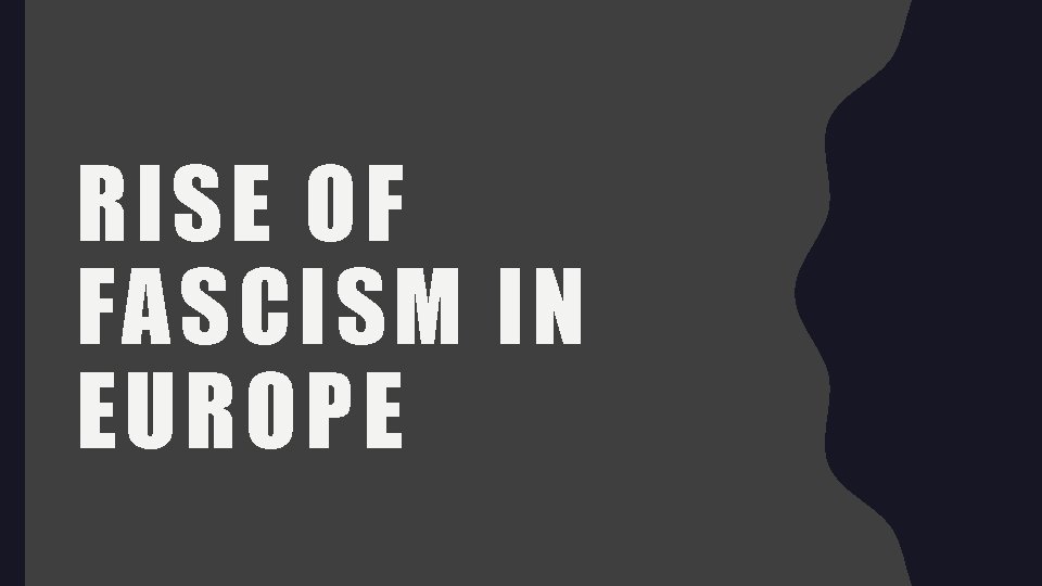 RISE OF FASCISM IN EUROPE 